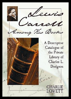 【预售】Lewis Carroll Among His Books: A Descriptive Cata