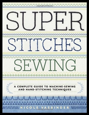 【预售】Super Stitches Sewing: A Complete Guide to Machin
