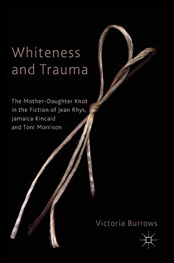 【预售】Whiteness and Trauma: The Mother-Daughter Knot in