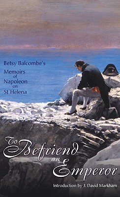 【预售】To Befriend an Emperor: Betsy Balcombe's Memoi...