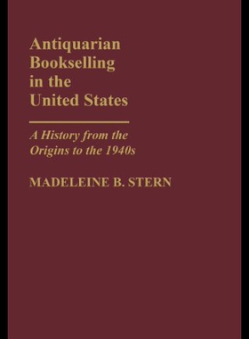 【预售】Antiquarian Bookselling in the United States: A H