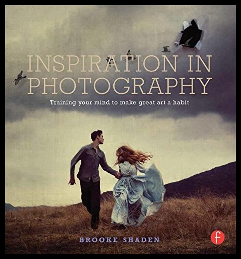 【预售】Inspiration in Photography: Training Your Mind to