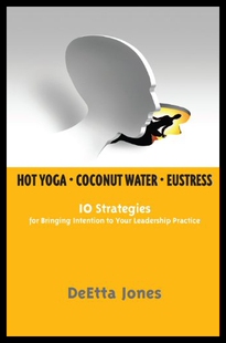 【预售】Hot Yoga, Coconut Water and Eustress: 10 Strategi