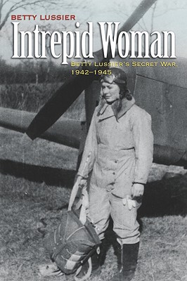 【预售】Intrepid Woman: Betty Lussiers Secret War, 1942-1945