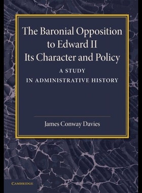 【预售】The Baronial Opposition to Edward II: Its Charact