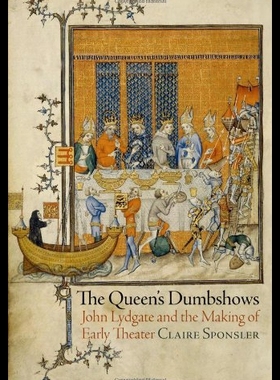 【预售】The Queen's Dumbshows: John Lydgate and the Makin