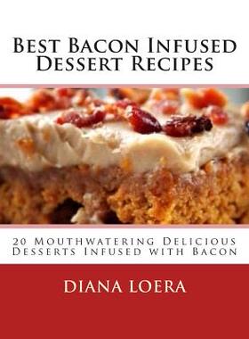 【预售】Best Bacon Infused Dessert Recipes: ...