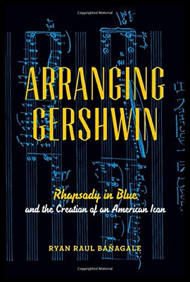 【预售】Arranging Gershwin: Rhapsody in Blue and the Crea