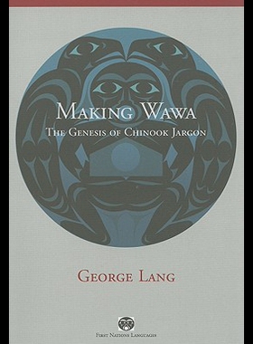 【预售】Making Wawa: The Genesis of Chinook Jargon