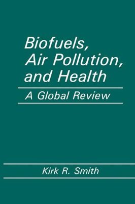 【预售】Biofuels, Air Pollution, and Health: A Global Review