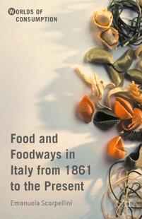【预售】Food and Foodways in Italy from 1861...