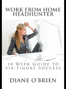 【预售】Work from Home Headhunter: 10 Week Guide to Six F