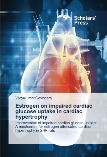 【预售】Estrogen on Impaired Cardiac Glucose... 书籍/杂志/报纸 科普读物/自然科学/技术类原版书 原图主图