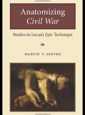 【预售】Anatomizing Civil War: Studies in Lucan's Epic Te