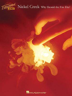 【预售】Nickel Creek: Why Should the Fire Die?