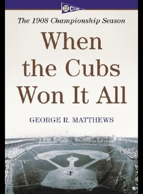 【预售】When the Cubs Won It All: The 1908 Championship S