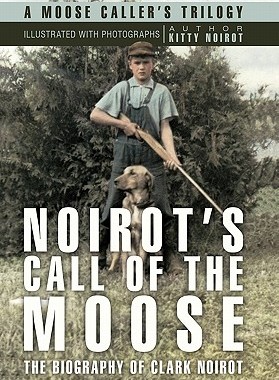 【预售】Noirot's Call of the Moose: The Biography of Clar...