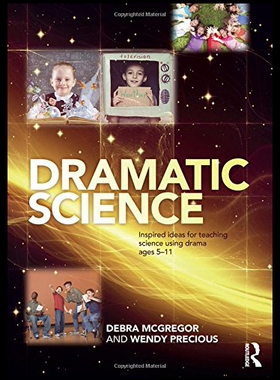 【预售】Dramatic Science: Using Drama to Inspire Science