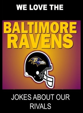 【预售】We Love the Baltimore Ravens - Jokes about Our Ri