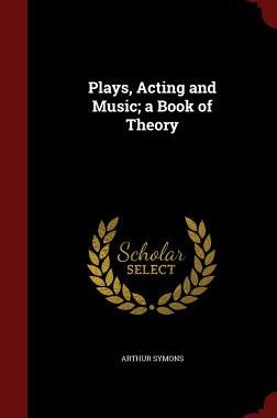 【预售】Plays, Acting and Music; A Book of Theory