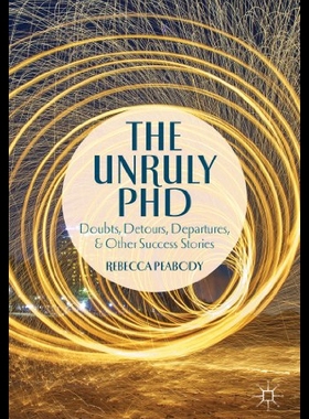 【预售】The Unruly PhD: Doubts, Detours, Departures, and