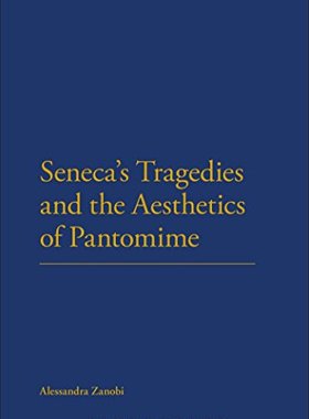 【预售】Seneca's Tragedies and the Aesthetics of Pantomime