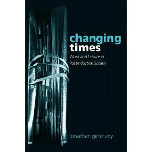 预订 Changing Times: Work and Leisure in Postindustrial Society [9780199261895]
