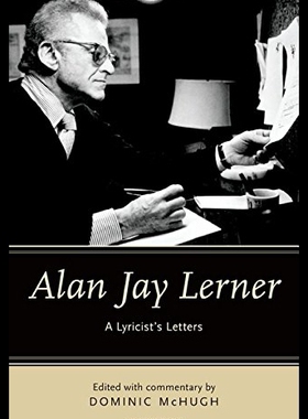 【预售】Alan Jay Lerner: A Lyricist's Letters