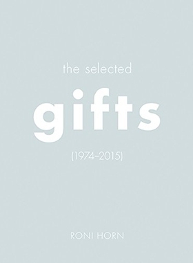 【预订】Roni Horn: The Selected Gifts, 1974/...
