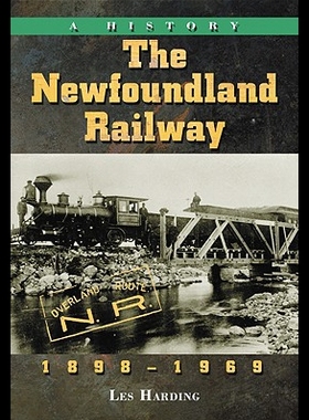 【预售】The Newfoundland Railway, 1898-1969: A History