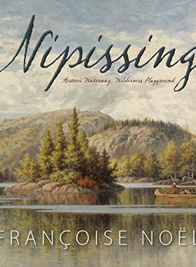 【预售】Nipissing: Historic Waterway, Wilderness Playground