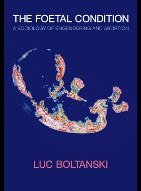 【预售】The Foetal Condition: A Sociology of Engendering