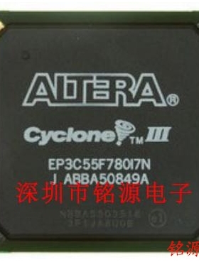【铭源电子】全新原装 EP3C55F780C7N EP3C55F780C7 BGA780芯片