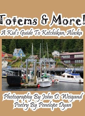 【预售】Totems & More! a Kid's Guide to Ketchikan, Alaska
