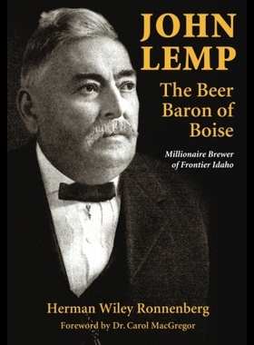 【预售】John Lemp: The Beer Baron of Boise: Millionaire B