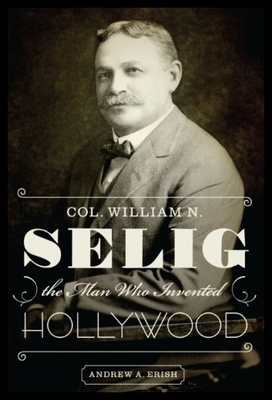 【预售】Col. William N. Selig, the Man Who Invented Holly