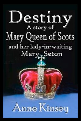 【预售】Destiny: A Story of Mary Queen of Scot