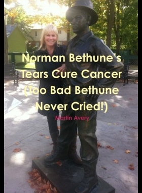 【预售】Norman Bethune's Tears Cure Cancer (Too Bad Bethu