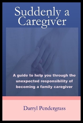 【预售】Suddenly a Caregiver: A Guide to Help You Through