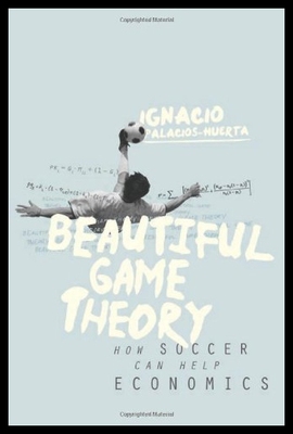 【预售】Beautiful Game Theory: How Soccer Can Help Econom