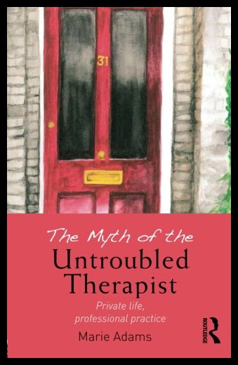 【预售】The Myth of the Untroubled Therapist: Private Lif