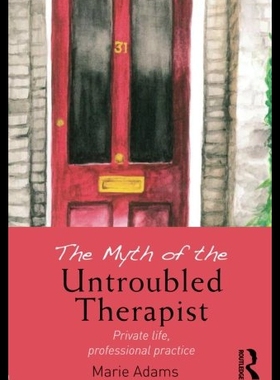 【预售】The Myth of the Untroubled Therapist: Private Lif