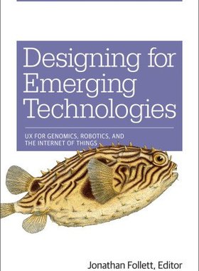 【预售】Designing for Emerging Technologies: UX for Genom...
