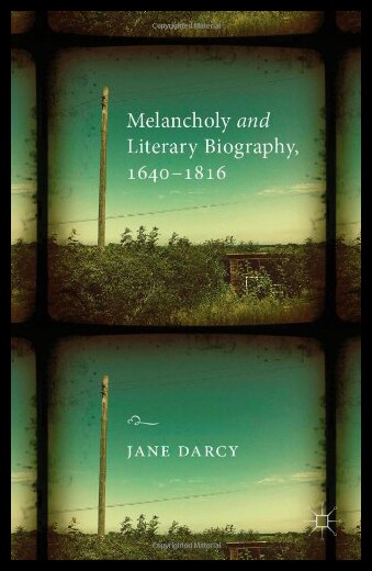 【预售】Melancholy and Literary Biography, 1640-1816