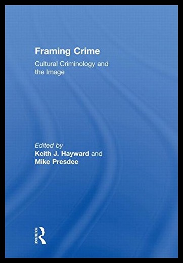 【预售】Framing Crime: Cultural Criminology and the Image