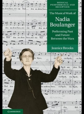【预售】The Musical Work of Nadia Boulanger: Performing P