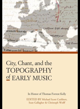 【预售】City, Chant, and the Topography of Early Music