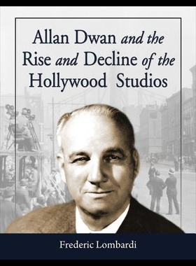 【预售】Allan Dwan and the Rise and Decline of the Hollyw