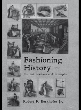 【预售】Fashioning History: Current Practices and Princip