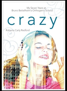 【预售】Crazy: My Seven Years at Bruno Bettelheim's Ortho